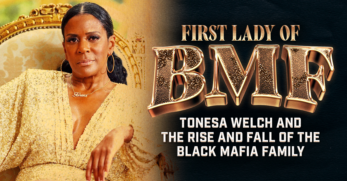 First Lady of BMF: Tonesa Welch and the Rise and Fall of the Black