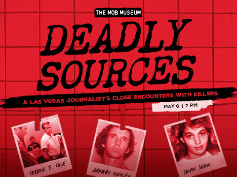 Deadly Sources: A Las Vegas Journalist’s Close Encounters with Killers ​ | May 6, 2026